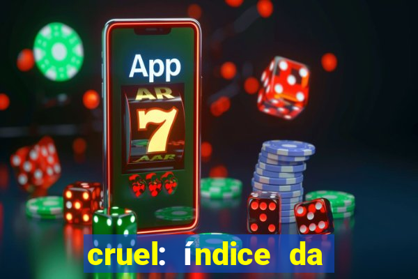 cruel: índice da maldade pdf cruel livro pdf